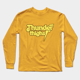 Thunder Thighs Long Sleeve T-Shirt